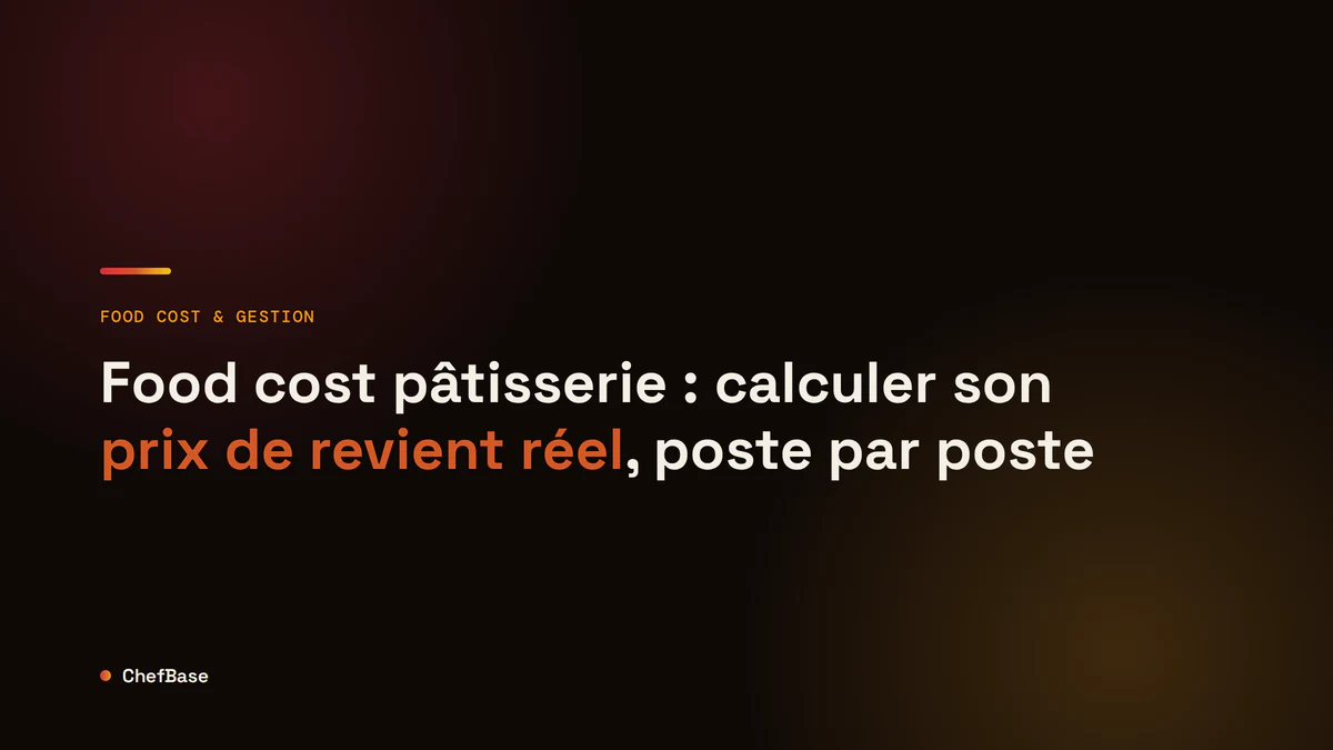 Food cost pâtisserie : calculer son prix de revient réel, article ChefBase