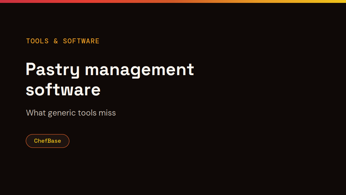 Pastry management software: what generic tools miss, ChefBase article cover